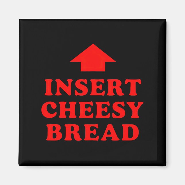 Insert Cheesy Bread Viral  Magnet (Vorne)