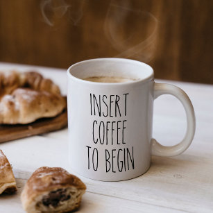 Insert Coffee to Begin Typography Funny Quote Kaffeetasse