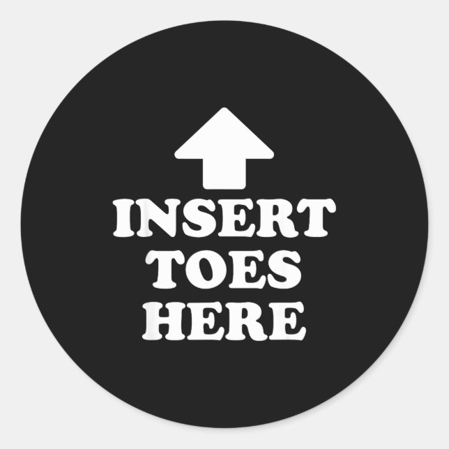 Insert Toes Here Funny For Men Women  Runder Aufkleber (Vorderseite)