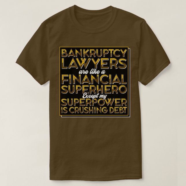 Insolvenzanwälte sind wie ein Finanzsuperheld T-Shirt (Design vorne)