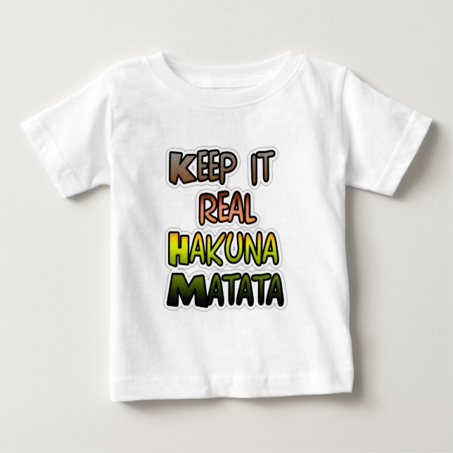 Inspiration "Behalt it Real Hakuna Matata" Kunst Baby T-shirt (Vorderseite)