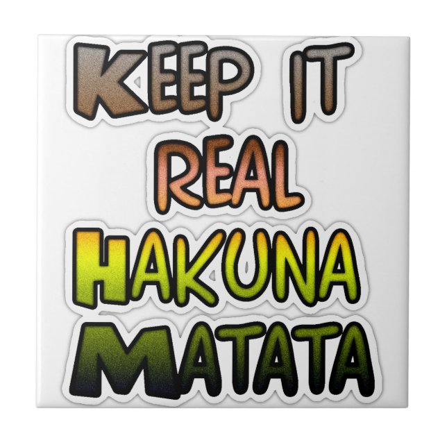 Inspiration "Behalt it Real Hakuna Matata" Kunst Fliese (Vorderseite)