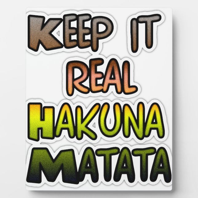 Inspiration "Behalt it Real Hakuna Matata" Kunst Fotoplatte (Vorderseite)