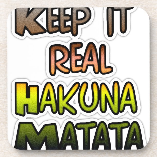 Inspiration "Behalt it Real Hakuna Matata" Kunst Getränkeuntersetzer (Vorderseite)
