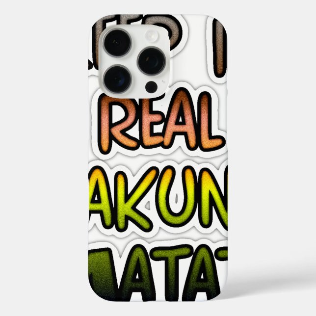 Inspiration "Behalt it Real Hakuna Matata" Kunst iPhone 16 Pro Hülle (Rückseite)