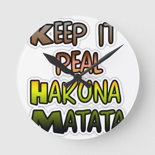 Inspiration "Behalt it Real Hakuna Matata" Kunst Runde Wanduhr (Vorderseite)