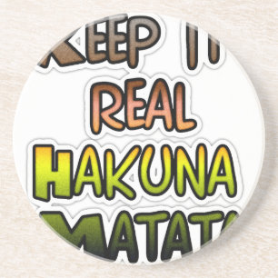 Inspiration "Behalt it Real Hakuna Matata" Kunst Sandstein Untersetzer
