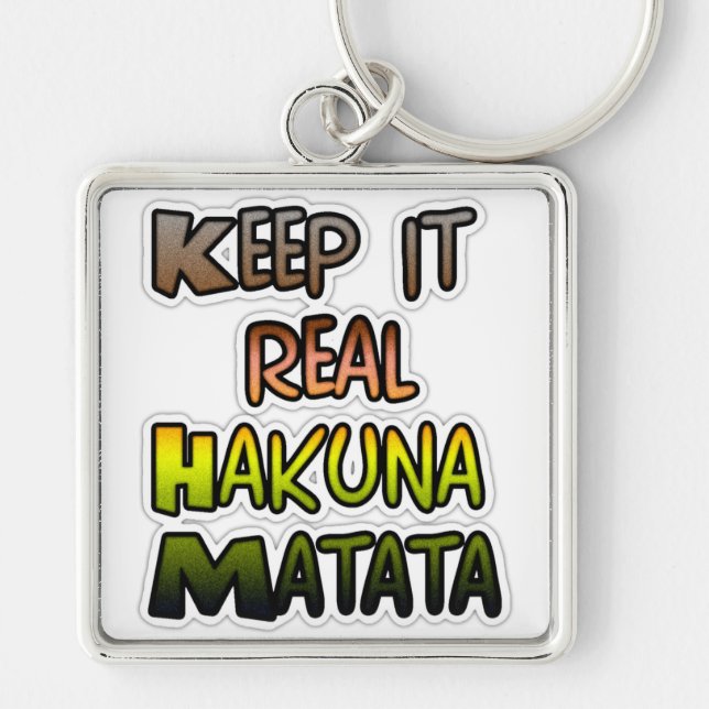 Inspiration "Behalt it Real Hakuna Matata" Kunst Schlüsselanhänger (Vorne)
