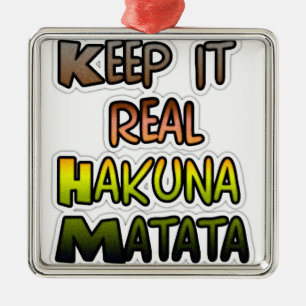 Inspiration "Behalt it Real Hakuna Matata" Kunst Silbernes Ornament