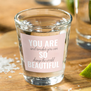 Inspiration Du Bist So Schön Positives Zitat Schnapsglas