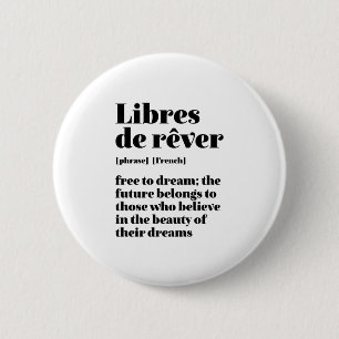 Inspiration Französisch frei zu träumen Libres de Button