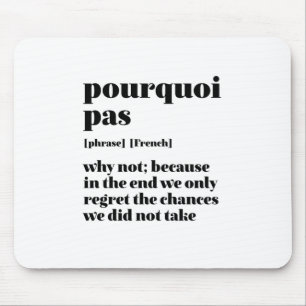Inspiration Französisch Wort nehmen Chance pourqu Mousepad