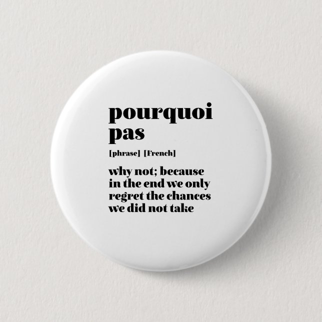 Inspiration Französisch Wort nehmen Chance Pourquo Button (Vorderseite)