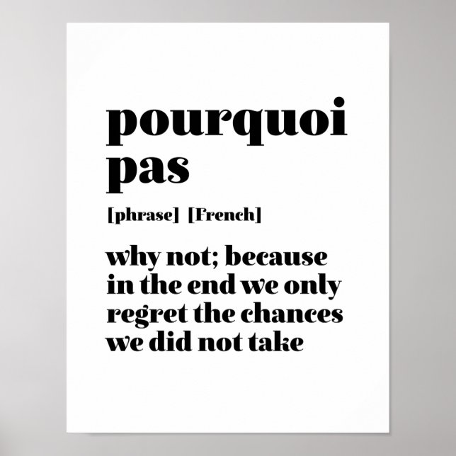 Inspiration Französisch Wort nehmen Chance Pourquo Poster (Vorne)
