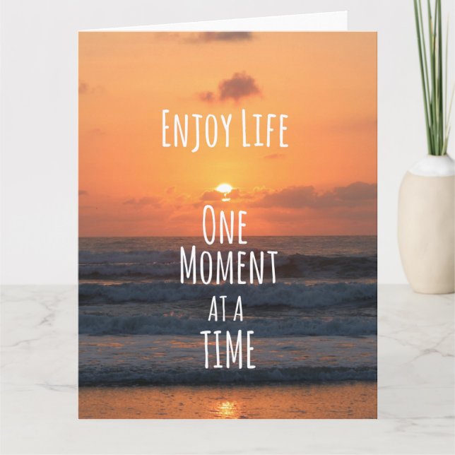Inspiration: Genießen Sie das Leben: Einen Moment. Karte (Vorderseite)