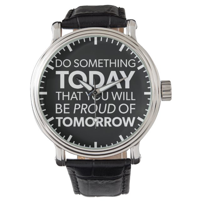 Inspiration, heute etwas tun, morgen stolz sein armbanduhr (Vorderseite)