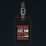 Inspiration kein Weinen im Baseball-Sportangebot Gepäckanhänger<br><div class="desc">Baseball weint nicht. Ein lustiges und humorvolles Baseballangebot, um Baseballspieler wie Sie inspirieren und zu motivieren. Es spielt keine Rolle, dass du gewinnst oder verlierst. Wichtig ist, dass du versuchst zu spielen. Alles, was Erfolg hat, beginnt mit dem Scheitern. Vintage und bedrückte Designtypografie. Die Hintergrundfarbe kann auf die gewünschte Farbe...</div>