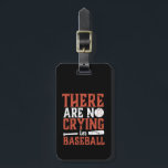 Inspiration kein Weinen im Baseball-Sportangebot Gepäckanhänger<br><div class="desc">Baseball weint nicht. Ein lustiges und humorvolles Baseballangebot, um Baseballspieler wie Sie inspirieren und zu motivieren. Es spielt keine Rolle, dass du gewinnst oder verlierst. Wichtig ist, dass du versuchst zu spielen. Alles, was Erfolg hat, beginnt mit dem Scheitern. Vintage und bedrückte Designtypografie. Die Hintergrundfarbe kann auf die gewünschte Farbe...</div>