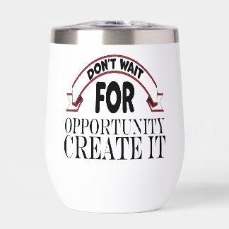 Inspiration "N'attendez pas l'occasion" Tumbler
