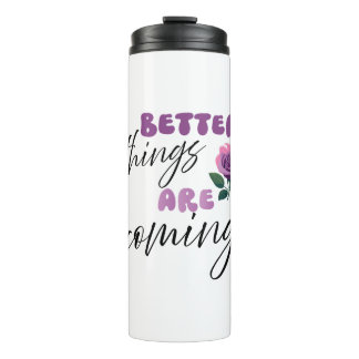 Inspiration Worte "bessere Dinge kommen" Thermosbecher