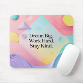 Inspirational Dream Big. Work Hard. Stay Ki Mousepad