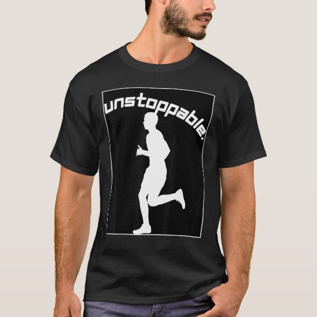 Inspirational Graphic for Runners Unstoppable Work T-Shirt (Vorderseite)