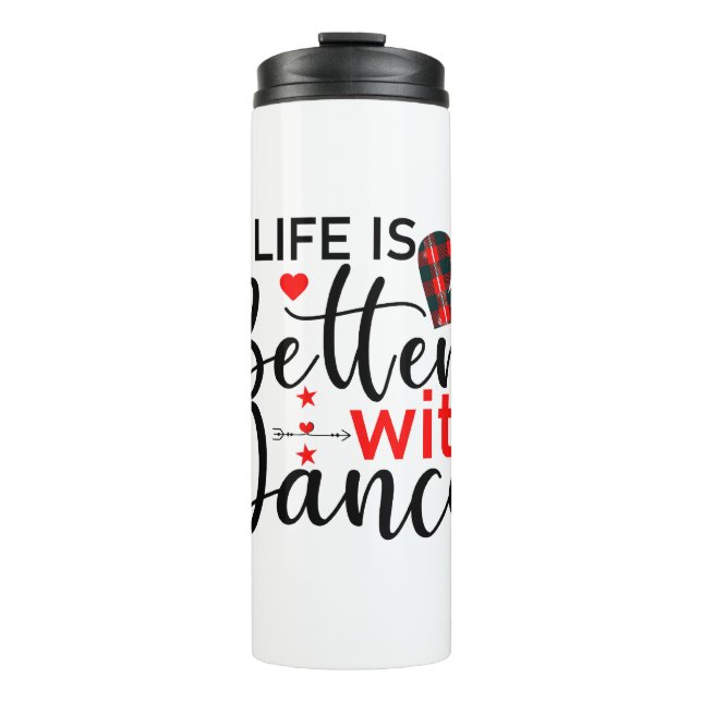 Inspirational "Life is Better with Dance" Thermosbecher (Vorderseite)