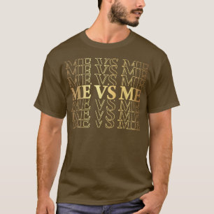 Inspirational Me Motivation Quote T-Shirt
