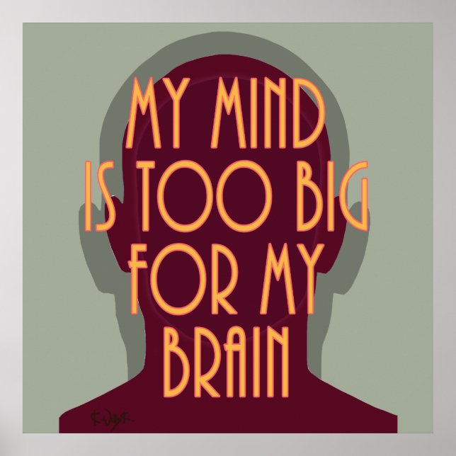 Inspirational Quote My Mind Too Big For My Brain Poster (Vorne)
