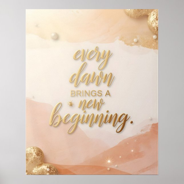 Inspirational Quote Poster – “Every Dawn Brings a  (Vorne)