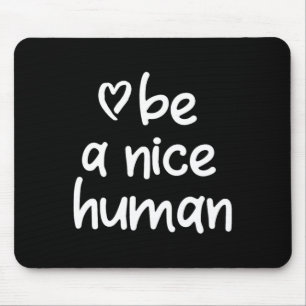Inspirational sei ein netter Mensch. Positive Eins Mousepad