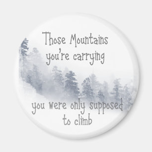 Inspirationsangebot Die Berge, die Sie tragen Magnet