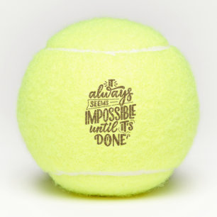 Inspirationsangebot - Unmöglich, bis es fertig ist Tennisbälle