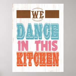 Inspirationskunst - Wir tanzen in dieser Küche Poster