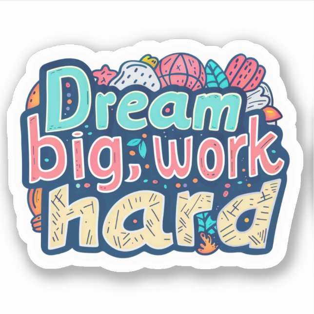 Inspirationsmotivation Traum große harte Arbeit Aufkleber (Vorderseite)
