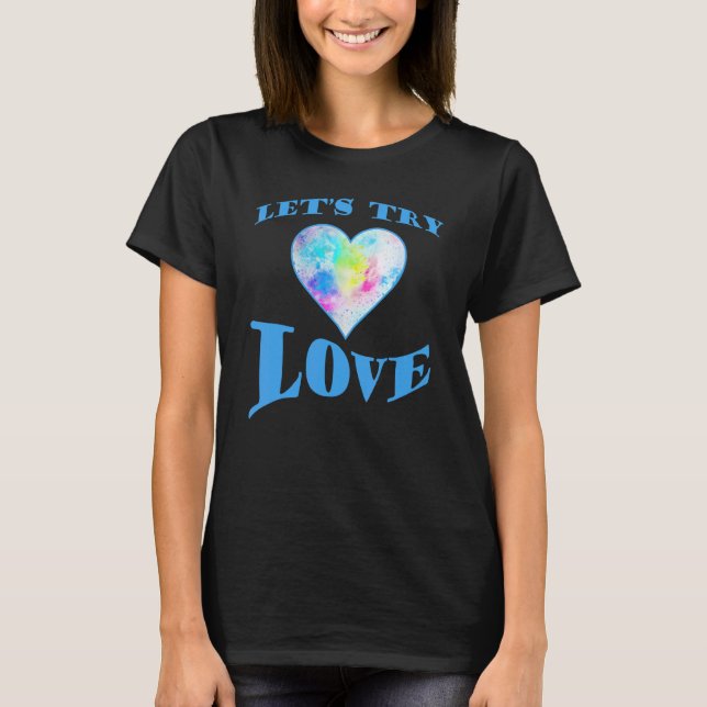 Inspirationssatz Positivität Versuchen wir Liebe E T-Shirt (Vorderseite)