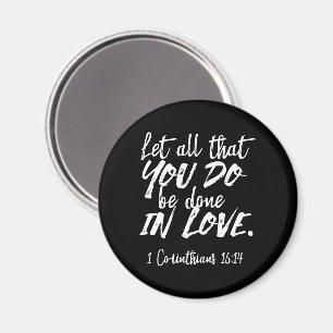 Inspirationsskriptur der Liebe - 1 Korinther 16:14 Magnet