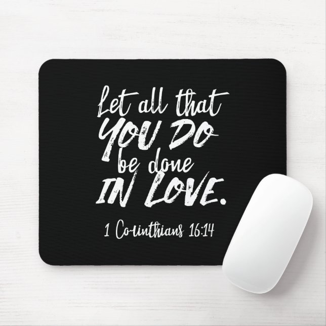 Inspirationsskriptur der Liebe - 1 Korinther 16:14 Mousepad (Mit Mouse)