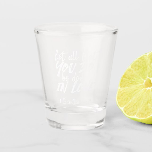 Inspirationsskriptur der Liebe - 1 Korinther 16:14 Schnapsglas (Vorderseite)