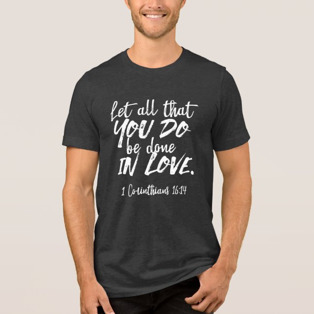 Inspirationsskriptur der Liebe - 1 Korinther 16:14 Tri-Blend Shirt (Vorderseite)
