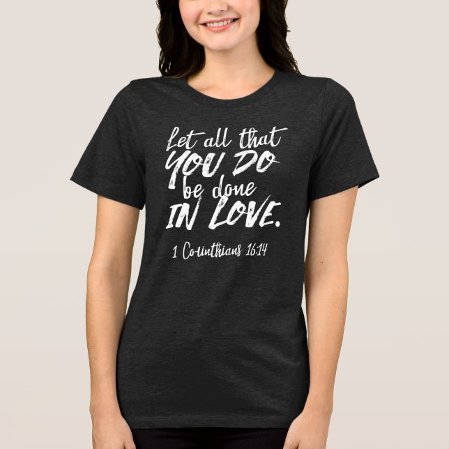Inspirationsskriptur der Liebe - 1 Korinther 16:14 Tri-Blend Shirt (Vorderseite)
