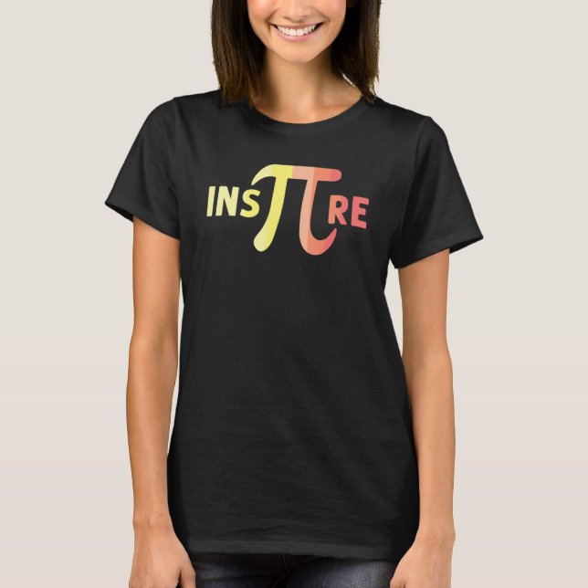 Inspire Pi Funny Cool Mathematician science nerd_1 T-Shirt (Vorderseite)