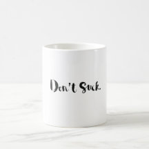 Inspiré ? Tasse. "Ne sucez pas" la tasse