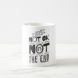Inspirierend Nicht Ok Nicht Das Ende Motivierend Kaffeetasse
