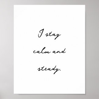 Inspirierend positive Affirmative Calm und Steady Poster