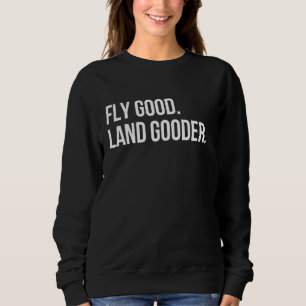 Inspirierend Sprichwort Fliegengut gute Land Goode Sweatshirt
