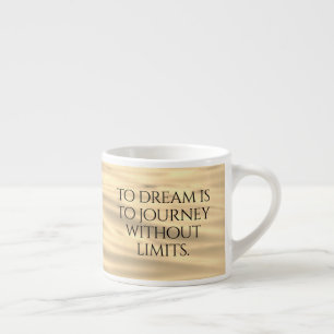 Inspirierend: Träumen heißt Reisen ... Espressotasse