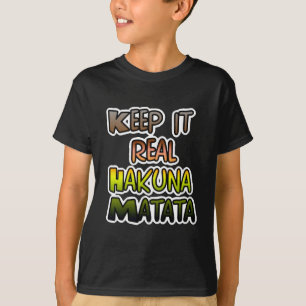 Inspirierende "Keep It Real Hakuna Matata"-Kunst T-Shirt