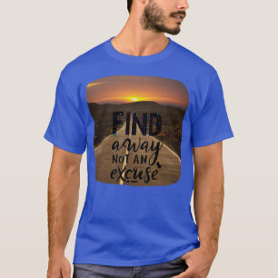inspirierende Zitate Finden Sie einen Weg, keine E T-Shirt