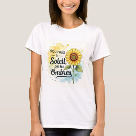 Inspirierendes Sonnenblumenposter – Zitat ‚Verfolg T-Shirt